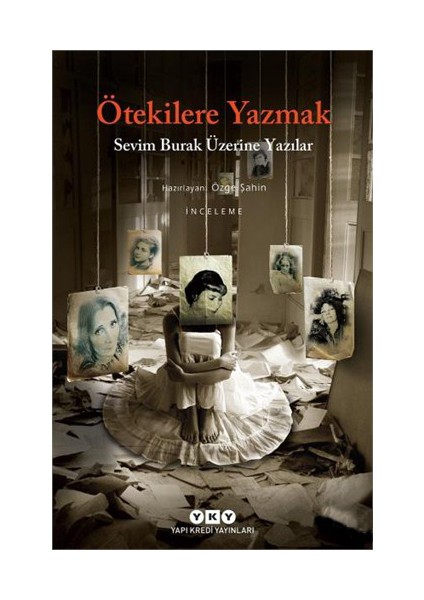 Ötekilere Yazmak: Sevim Burak Üzerine Yazılar