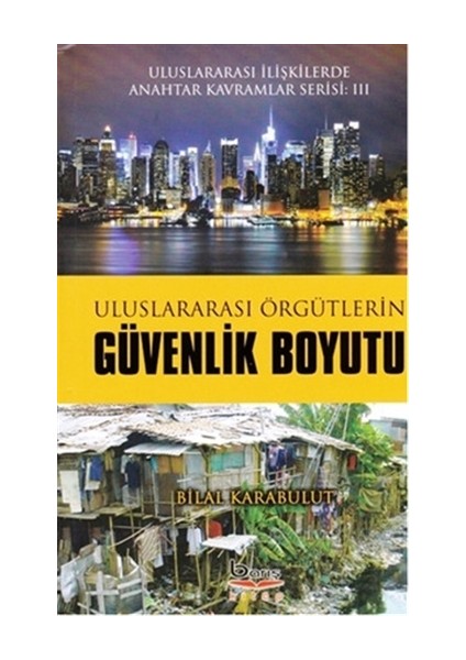 Uluslararası Örgütlerin Güvenlik Boyutu - Bilal Karabulut