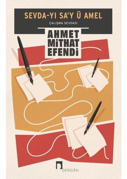 Sevdayı Sa’y ü Amel Çalışma Sevdası - Ahmet Mithat Efendi