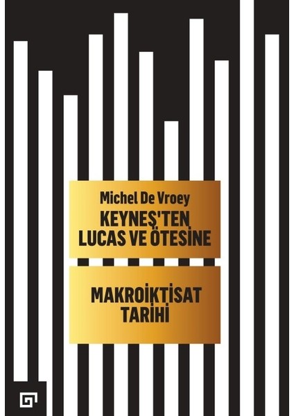 Keynes’ten Lucas ve Ötesine Makroiktisat Tarihi - Michel De Vroey