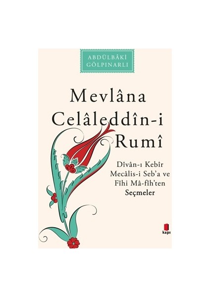 Mevlâna Celâleddîn-i Rumî - Abdülbaki Gölpınarlı