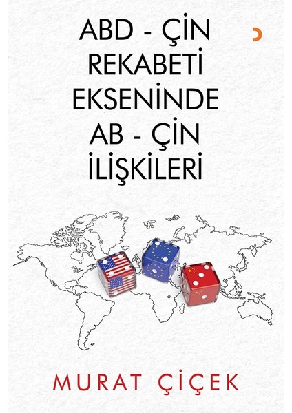 Abd – Çin Rekabeti Ekseninde Ab – Çin İlişkileri - Murat Çiçek