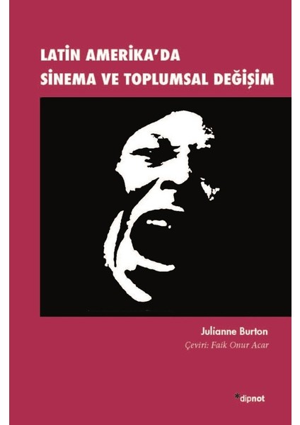 Latin Amerikada Sinema Ve Toplumsal Değişim - Julianne Burton
