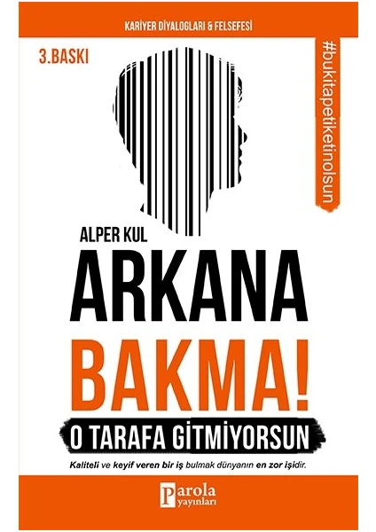 Arkana Bakma! O Tarafa Gitmiyorsun - Alper Kul