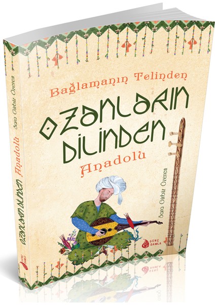 Bağlamanın Telinden Ozanların Dilinden Anadolu