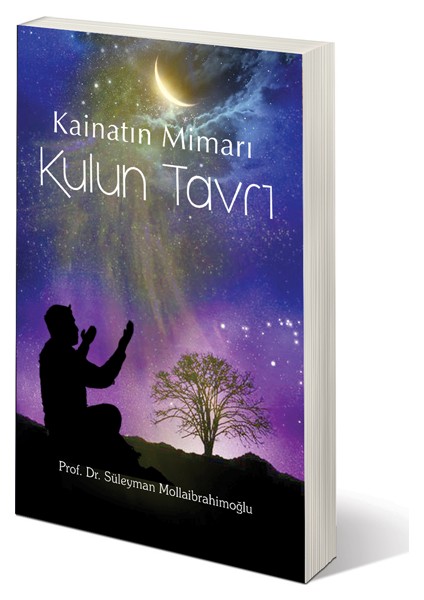 Kainatın Mimarı Kulun Tavrı