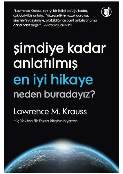 Şimdiye Kadar Anlatılmış En İyi Hikaye:Neden BuradaYız? - Lawrence M. Krauss