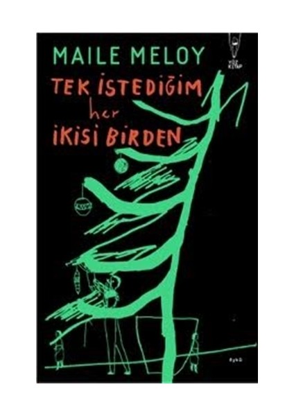 Tek İstediğim Her İkisi Birden - Maile Meloy
