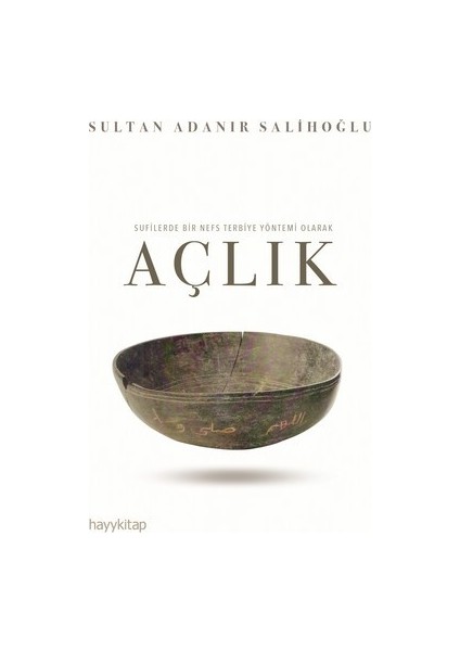 Sufilerde Bir Nefs Terbiye Yöntemi Olarak Açlık - Sultan Adanır Salihoğlu