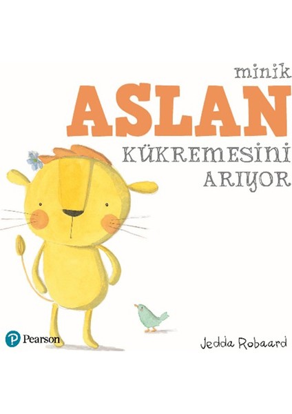 Minik Aslan Kükremesini Arıyor (1+ Yaş Hikaye Kitabı)