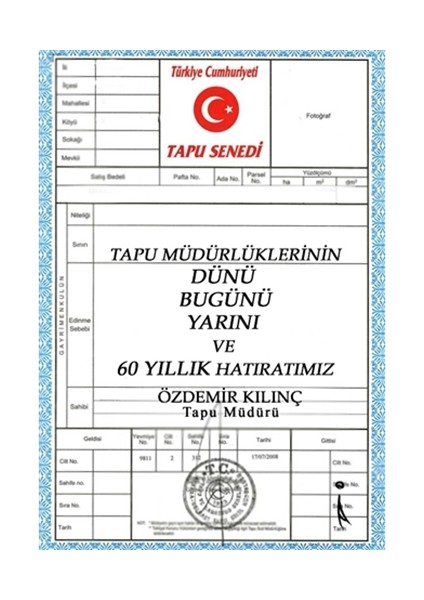 Tapu Müdürlüklerinin Dünü Bugünü Yarını ve 60 Yıllık Hatıratımız