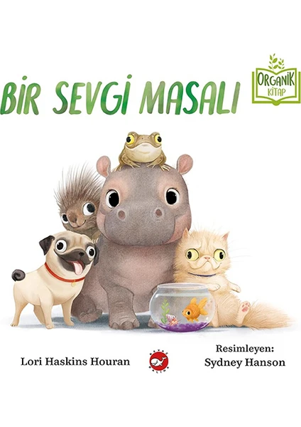 Bir Sevgi Masalı (Organik Kitap) - Lori Haskins Houran & Sydney Hanson