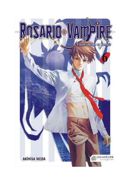 Rosario + Vampire: Tılsımlı Kolye ve Vampir 6 - Akihisa İkeda