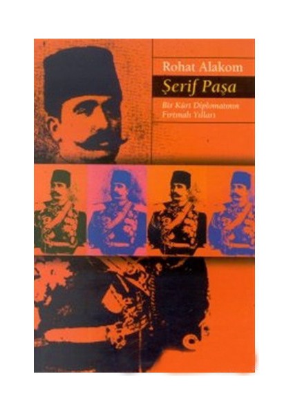 Şerif Paşa Bir Kürt Diplomatın Fırtınalı Yılları 1865-1951-Rohat Alakom