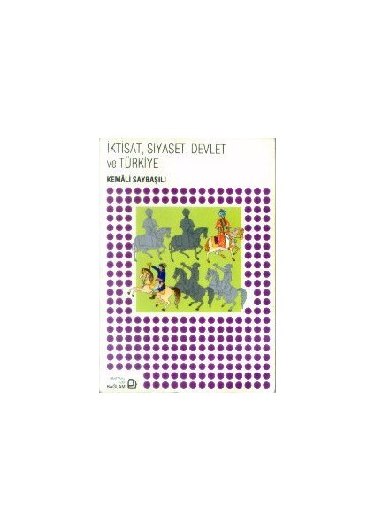 İktisat, Siyaset, Devlet Ve Türkiye-Kemali Saybaşılı
