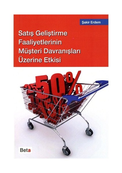 Satış Geliştirme Faaliyetlerinin Müşteri Davranışları Üzerine Etkisi - Şakir Erdem