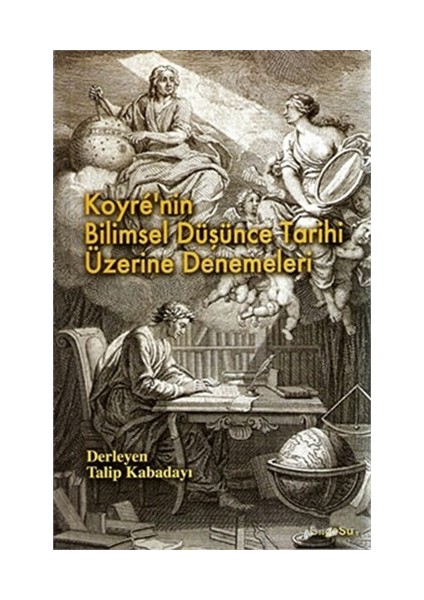 Bilgesu Koyre'Nin Bilimsel Düşünce Tarihi Üzerine Denemeleri-Derleme