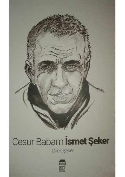 Cesur Babam İsmet Şeker-Dilek Şeker