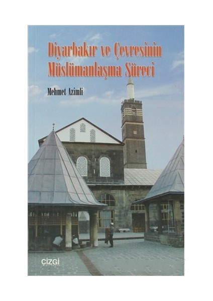 Diyarbakır Ve Çevresinin Müslümanlaşma Süreci-Mehmet Azimli