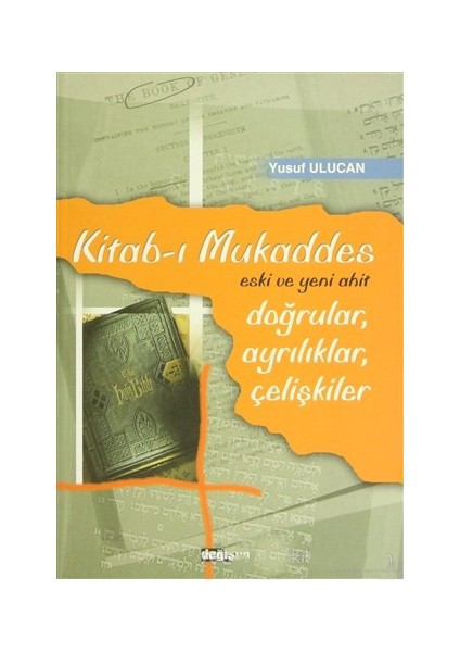 Kitab-I Mukaddes Doğrular, Ayrılıklar, Çelişkiler-Yusuf Ulucan