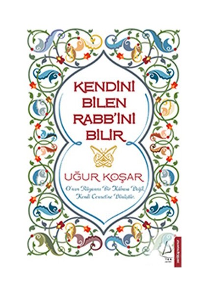 Kendini Bilen Rabb'ini Bilir - Uğur Koşar