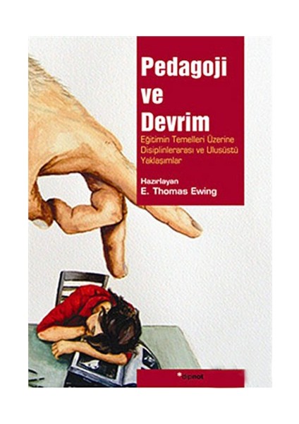 Pedagoji Ve Devrim (Eğitimin Temelleri Üzerine Disiplinlerarası Ve Ulusüstü Yaklaşımlar)-E. Thomas Ewing