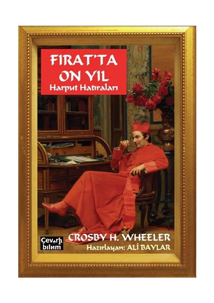 Fırat'Ta On Yıl - Harput Hatıraları-Crosby Howard Wheeler