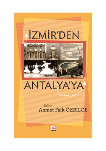 İzmir'Den Antalya'Ya-Ahmet Faik Özbilge