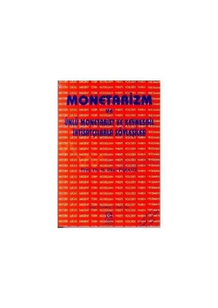 Monetarizm Ve Ünlü Monetarist Ve Keynesgil İktisatçılarla Söyleşiler-İlker Parasız