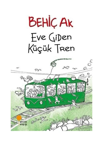 Eve Giden Küçük Tren - Behiç Ak