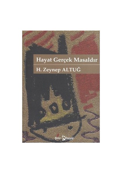 Hayat Gerçek Masaldır-H. Zeynep Altuğ