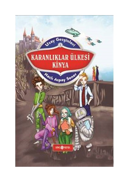 Karanlıklar Ülkesi Kinya - Uzay Gezginleri 1-Nazlı Aspay Sener