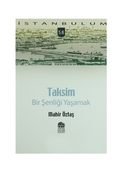 Taksim: Bir Şenliği Yaşamak-Mahir Öztaş