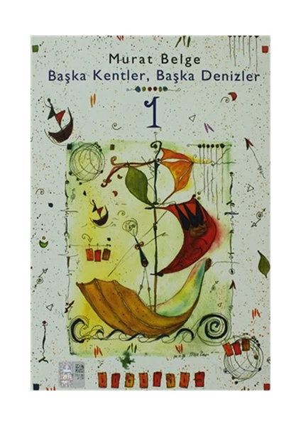 Başka Kentler, Başka Denizler 1-Murat Belge