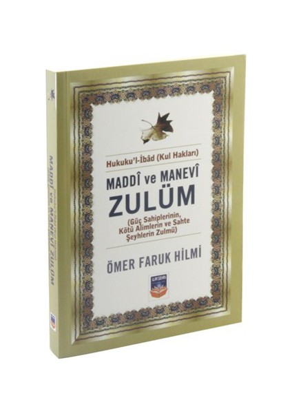 Maddi Ve Manevi Zulüm Hukuku’L İbad (Kul Hakları)-Ömer Faruk Hilmi