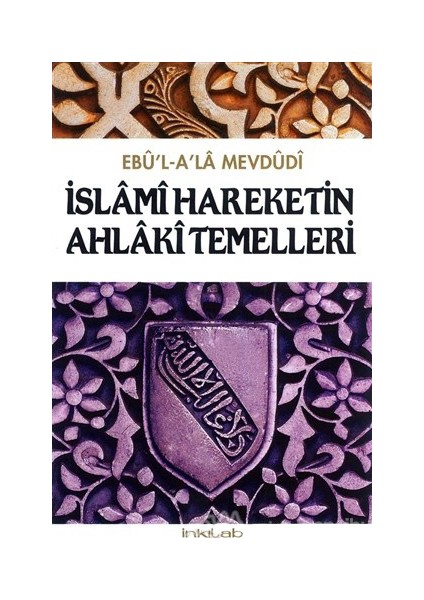 İslami Hareketin Ahlaki Temelleri-Seyyid Ebu'L-A'La El-Mevdudi