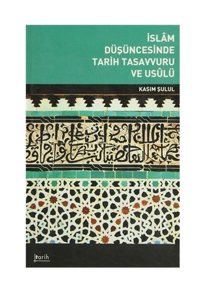 İslam Düşüncesinde Tarih Tasavvuru Ve Usulü-Kasım Şulul