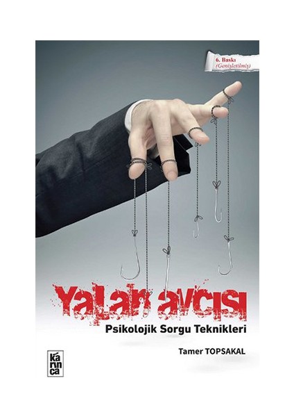 Psikolojik Sorgu Teknikleri: Yalan Avcısı - Tamer Topsakal