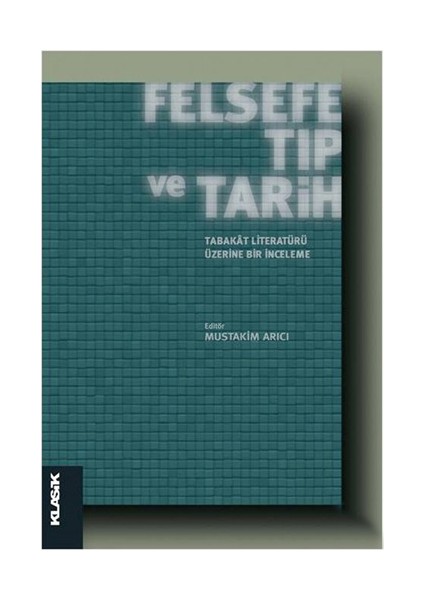 Felsefe, Tıp Ve Tarih - Tabakât Literatürü Üzerine Bir İnceleme