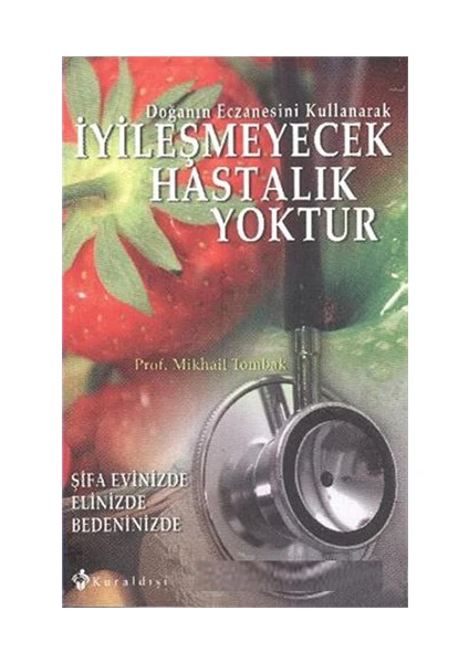 İyileşmeyecek Hastalık Yoktur-Mikhail Tombak