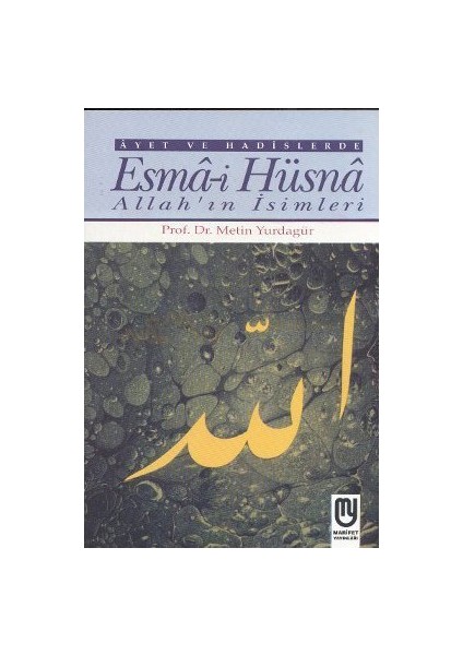 Ayet Ve Hadislerde Esma-İ Hüsna-Metin Yurdagür