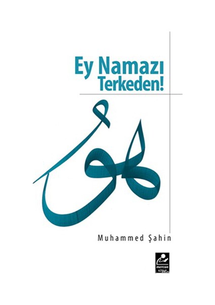 Ey Namazı Terkeden-Muhammed Şahin