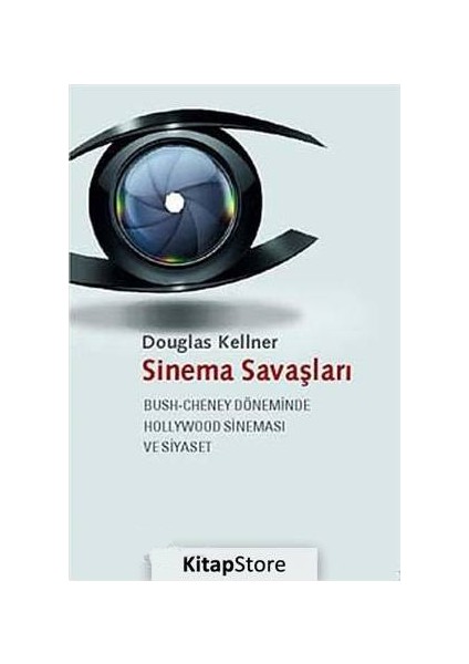 Sinema Savaşları - Bush-Cheney Döneminde Hollywood Sineması Ve Siyaset-Douglas Kellner