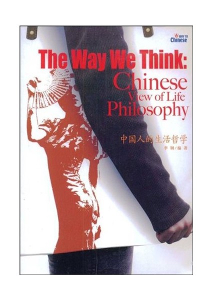 The Way We Think: Chinese View of Life Philosophy (Çince Okuma)