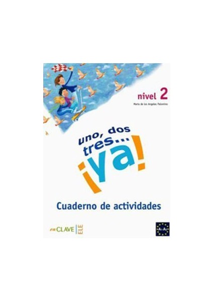 Uno, Dos, Tres... Ya! 2 Cuaderno De Actividades (Etkinlik Kitabı) 7-10 Yaş İspanyolca Temel Seviye-Maria De Los Angeles Palomino