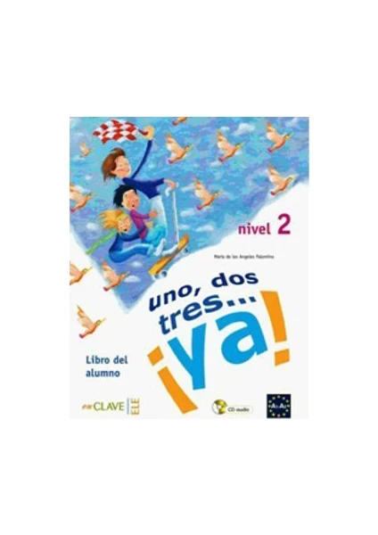 enClave ELE Uno, Dos, Tres... Ya! 2 Libro Del Alumno (Ders Kitabı +Audio Descargable) 7-10 Yaş İspanyolca Temel Seviye-Maria De Los Angeles Palomino