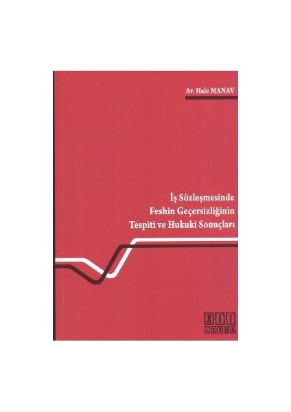 İş Sözleşmesinde Feshin Geçersizliğinin Tespiti Ve Hukuki Sonuçları-Hale Manav