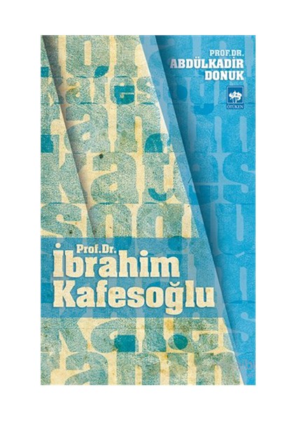 Prof. Dr. İbrahim Kafesoğlu-Abdülkadir Donuk