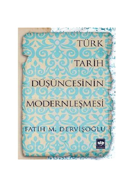Türk Tarih Düşüncesinin Modernleşmesi