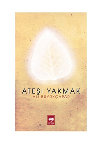Ateşi Yakmak - Ali Büyükçapar